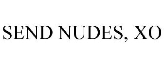 SEND NUDES, XO