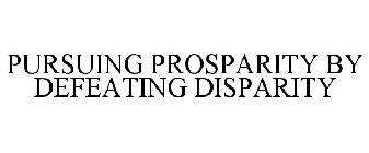 PURSUING PROSPARITY BY DEFEATING DISPARITY