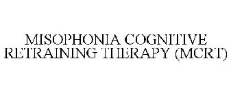 MISOPHONIA COGNITIVE RETRAINING THERAPY (MCRT)