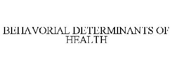 BEHAVORIAL DETERMINANTS OF HEALTH