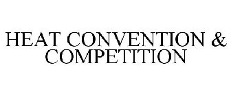 HEAT CONVENTION & COMPETITION