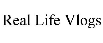 REAL LIFE VLOGS