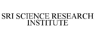 SRI SCIENCE RESEARCH INSTITUTE