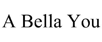 A BELLA YOU