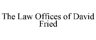 THE LAW OFFICES OF DAVID FRIED