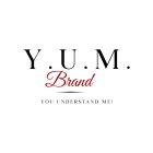 Y.U.M. BRAND YOU UNDERSTANDING ME!