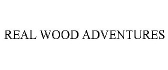 REAL WOOD ADVENTURES