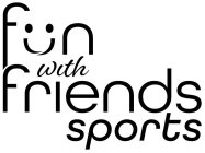 FUN WITH FRIENDS SPORTS