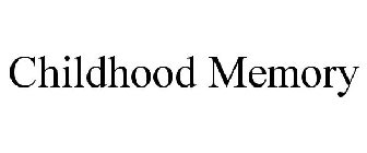 CHILDHOOD MEMORY