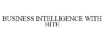 BUSINESS INTELLIGENCE WITH BITE