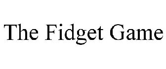 THE FIDGET GAME