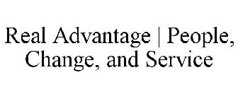 REAL ADVANTAGE | PEOPLE, CHANGE, AND SERVICE
