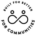 BUILT FOR BETTER FOR COMMUNITIES
