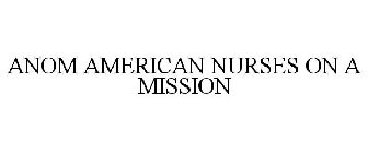 ANOM AMERICAN NURSES ON A MISSION