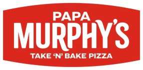 PAPA MURPHY'S TAKE 'N' BAKE PIZZA