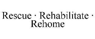 RESCUE · REHABILITATE · REHOME