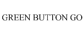 GREEN BUTTON GO