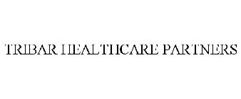 TRIBAR HEALTHCARE PARTNERS
