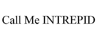 CALL ME INTREPID