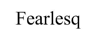 FEARLESQ