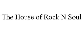 THE HOUSE OF ROCK N SOUL