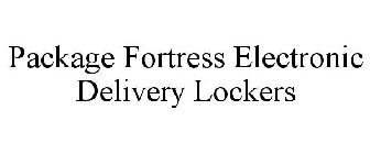 PACKAGE FORTRESS ELECTRONIC DELIVERY LOCKERS