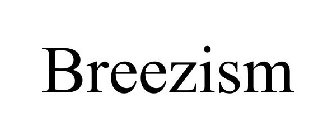 BREEZISM