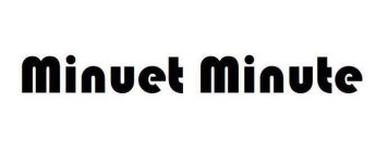 MINUET MINUTE