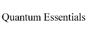 QUANTUM ESSENTIALS