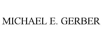 MICHAEL E. GERBER