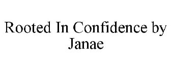ROOTED IN CONFIDENCE BY JANAE
