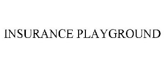 INSURANCE PLAYGROUND