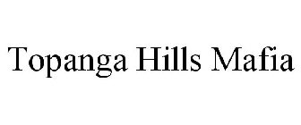 TOPANGA HILLS MAFIA