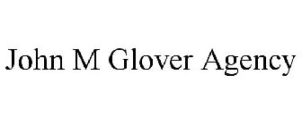 JOHN M GLOVER AGENCY