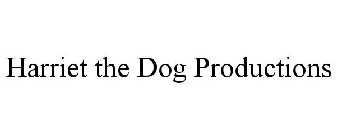 HARRIET THE DOG PRODUCTIONS