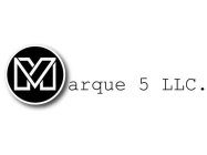 MARQUE 5 LLC.