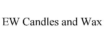 EW CANDLES AND WAX