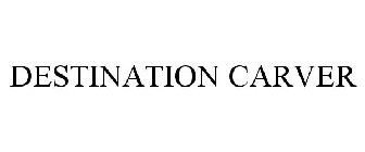 DESTINATION CARVER