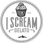 TRD MRK I SCREAM GELATO