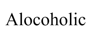 ALOCOHOLIC