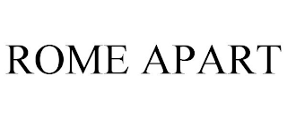 ROME APART