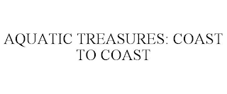 AQUATIC TREASURES: COAST TO COAST