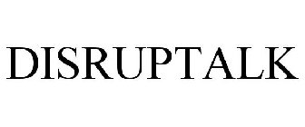 DISRUPTALK
