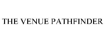 THE VENUE PATHFINDER