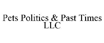 PETS POLITICS & PAST TIMES LLC