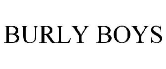 BURLY BOYS