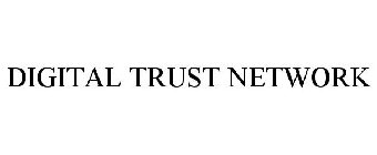 DIGITAL TRUST NETWORK