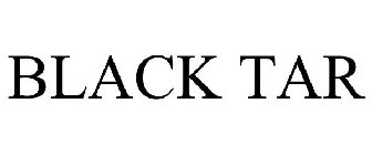 BLACK TAR