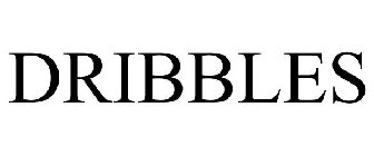 DRIBBLES