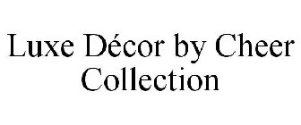 LUXE DÉCOR BY CHEER COLLECTION